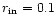 $r_{\rm in}=0.1$