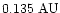 $0.135~{\rm AU}$
