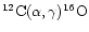 $^{12}{\rm C}(\alpha,
\gamma)^{16}{\rm O}$