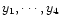 $y_1,\cdots, y_4$