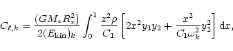 \begin{displaymath}
C_{\ell,k}= \frac{(G M_* R_*^2)}{2 (E_{\rm kin})_k}
\int_{0}...
...^2 y_1 y_2 + \frac{x^2}{C_1 \omega_k^2}
y_2^2\right] {\rm d}x,
\end{displaymath}