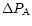$\Delta P_{\rm A}$