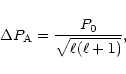 \begin{displaymath}\Delta P_{\rm A} = \frac{P_0}{\sqrt{\ell(\ell+1)}},
\end{displaymath}