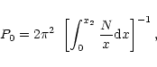 \begin{displaymath}P_0 = 2 \pi^2\ \left[\int_{0}^{x_2} \frac{N}{x} {\rm d}x \right]^{-1},
\end{displaymath}