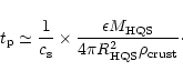 \begin{displaymath}t_{\rm p}
\simeq {1\over c_{\rm s}}\times {\epsilon M_{\rm HQS}\over 4\pi
R_{\rm HQS}^2\rho_{\rm crust}}\cdot
\end{displaymath}