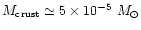 $M_{\rm crust}\simeq 5\times 10^{-5}~M_{\odot}$