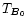 $T_{{\vec B}_{0}}$