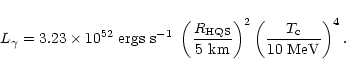 \begin{displaymath}L_{\gamma} = 3.23\times 10^{52}\ {\rm ergs\ s}^{-1}\
\left({R...
...m}}\right)^{2}
\left({T_{\rm c} \over 10\ {\rm MeV}}\right)^4.
\end{displaymath}