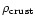 $\rho_{\rm crust}$