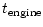 $\displaystyle t_{\rm engine}$