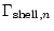 $\displaystyle \Gamma_{{\rm shell}, n}$