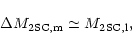 \begin{displaymath}\Delta M_{\rm 2SC,m}\simeq M_{\rm 2SC,l},
\end{displaymath}
