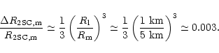 \begin{displaymath}{\Delta R_{\rm 2SC,m}\over R_{\rm 2SC,m}} \simeq
{1\over 3} \...
...3} \left({1\ {\rm km}\over 5\ {\rm km}}\right)^3
\simeq 0.003.
\end{displaymath}