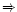 $\Rightarrow$
