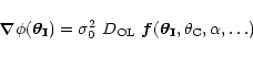 \begin{displaymath}\vec\nabla \phi(\vec{\theta}_{\bf I})=
\sigma_0^2 \ D_{\rm OL} \ \vec f(\vec{\theta}_{\bf I},\theta_{\rm C},\alpha,
\ldots)
\end{displaymath}