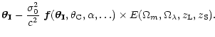 $\displaystyle \vec{\theta}_{\bf I} - \frac{\sigma_0^2}{c^2} \
\vec f(\vec{\thet...
...C},\alpha, \ldots ) \times
E(\Omega_m, \Omega_\lambda , z_{\rm L}, z_{\rm S} ).$