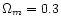 $\Omega _m = 0.3$