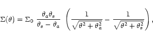 \begin{displaymath}\Sigma(\theta)=\Sigma_0\ \frac{\theta_a\theta_s}{\theta_s-\th...
...a^2+\theta_a^2}}-
\frac{1}{\sqrt{\theta^2+\theta_s^2}}\right),
\end{displaymath}