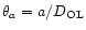$\theta_a = a/D_{\rm OL}$