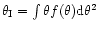$\theta_{\rm I}=\int \theta f(\theta){\rm d}\theta^2$