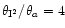$\theta_{\rm I^2} / \theta_{a}=4$