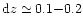 ${\rm d}z \simeq 0.1 {-} 0.2$