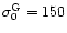 $\sigma_0^{\rm G}=150$