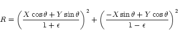 \begin{displaymath}R =
\left(\frac{X\cos\theta+Y\sin\theta}{1+\epsilon}\right)^2 +
\left(\frac{-X\sin\theta+Y\cos\theta}{1-\epsilon}\right)^2
\end{displaymath}