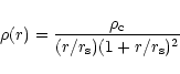 \begin{displaymath}\rho(r)=\frac{\rho_{\rm c}}{(r/r_{\rm s})
(1+r/r_{\rm s})^2}
\end{displaymath}