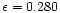 $\epsilon=0.280$