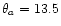 $\theta_a=13.5$