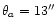 $\theta_a=13\arcsec$