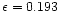 $\epsilon=0.193$