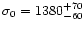 $\sigma_0=1380^{+70}_{-60}$