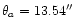 $\theta_a=13.54\arcsec$