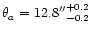 $\theta_a=12.8\arcsec^{+0.2}_{-0.2}$