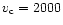 $v_{\rm c}=2000$