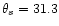 $\theta _{s}=31.3$