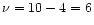 $\nu = 10-4=6$