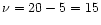$\nu = 20-5=15$