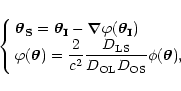 \begin{displaymath}\left\lbrace
\begin{array}{l}
\vec{\theta}_{\bf S} =\vec{\the...
...}}{D_{\rm OL}D_{\rm OS}}}\phi
(\vec\theta),
\end{array}\right.
\end{displaymath}
