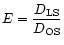 $E=\displaystyle{\frac{D_{\rm LS}}{D_{\rm OS}}}$