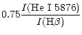 $\displaystyle 0.75\frac{I(\rm He~ I~ 5876)}{I(\rm H\beta)}$