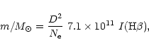 \begin{displaymath}m/M_{\odot} = \frac{D^2}{N_{\rm e}}~ 7.1 \times 10^{11}~ I(\rm H\beta),
\end{displaymath}