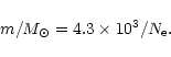 \begin{displaymath}m/M_{\odot} = 4.3 \times 10^3 / N_{\rm e}.
\end{displaymath}