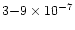 $3{-} 9\times 10^{-7}$