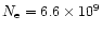 $N_{\rm e} = 6.6 \times 10^{9}$