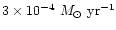 $3\times 10^{-4} ~M_{\odot}~ \rm yr^{-1}$