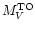 $M_{V}^{{\rm TO}}$