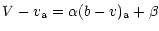 $\displaystyle V-v_{{\rm a}} = \alpha (b-v)_{{\rm a}} +\beta$